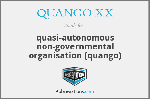 QUANGO XX - quasi-autonomous non-governmental organisation (quango)
